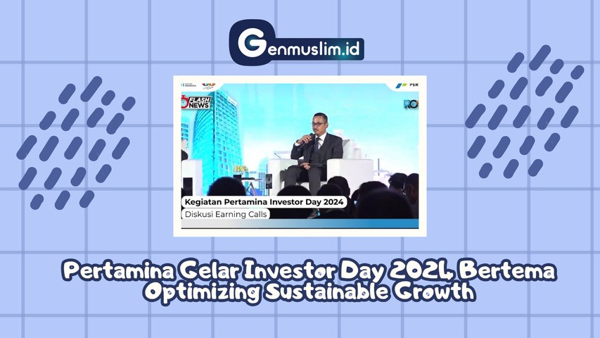 PERTAMINA Gelar Invester Day 2024 Bertema Optimizing Sustainable Growth