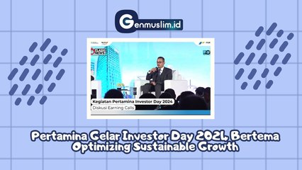 PERTAMINA Gelar Invester Day 2024 Bertema Optimizing Sustainable Growth