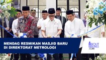 DIRESMIKAN MENDAG, MASJID AL-IHSAN DI KANTOR DIREKTORAT METROLOGI RESMI DIBUKA