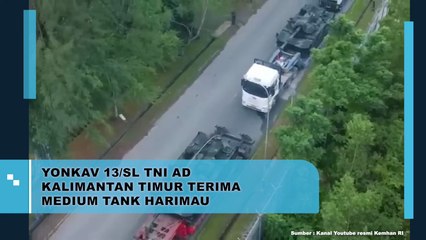 YONKAV 13/SL TNI AD Kalimantan Timur Terima Medium Tank Harimau