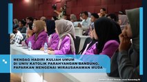 MENDAGRI Hadiri Kuliah Umum di Univ Katolik Parahyangan Bandung, Jelaskan Tentang Pengusaha Muda