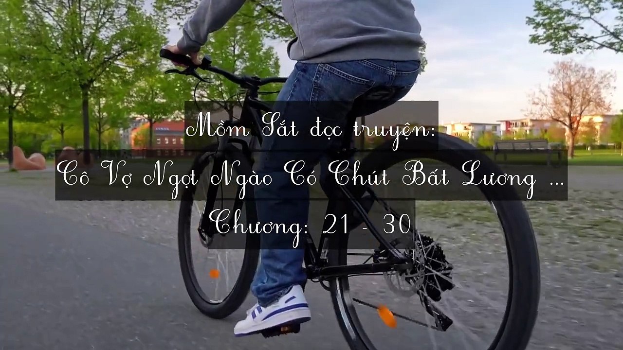 Chương 21-30 Cô Vợ Ngọt Ngào Có Chút Bất Lương (Vợ Mới Bất Lương Có Chút Ngọt)
