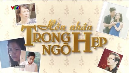HÔN NHÂN TRONG NGÕ HẸP - TẬP 6 | VTV3 | VTV 2015 | VTV1 VERSION 2024