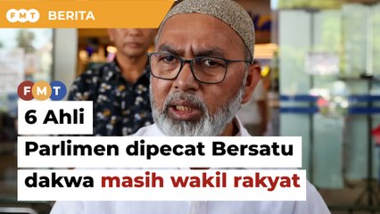 6 Ahli Parlimen penentang yakin dipecat Bersatu, dakwa masih wakil rakyat