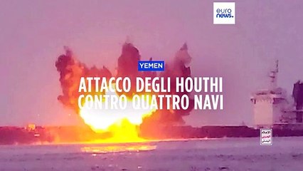 Download Video: Attacchi Houthi contro navi nel Mediterraneo e nel Mar Rosso