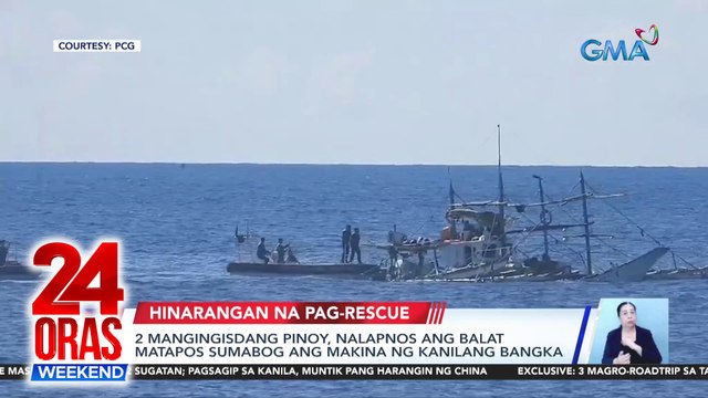 2 mangingisdang Pinoy, nalapnos ang balat matapos sumabog ang makina ng kanilang bangka; rescue mission, sinubukang harangin ng China Coast Guard | 24 Oras Weekend