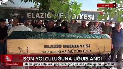 Elazığ'da isteme günü kalp krizi geçirerek hayatını kaybeden genç kız, son yolculuğuna uğurlandı