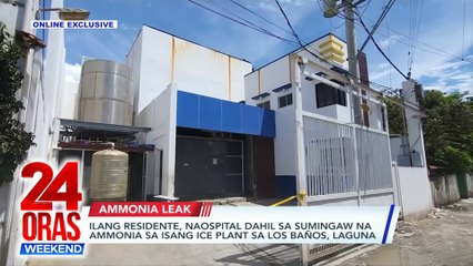 Ilang residente, naospital dahil sa sumingaw na ammonia sa isang ice plant sa Los Baños, Laguna | 24 Oras Weekend