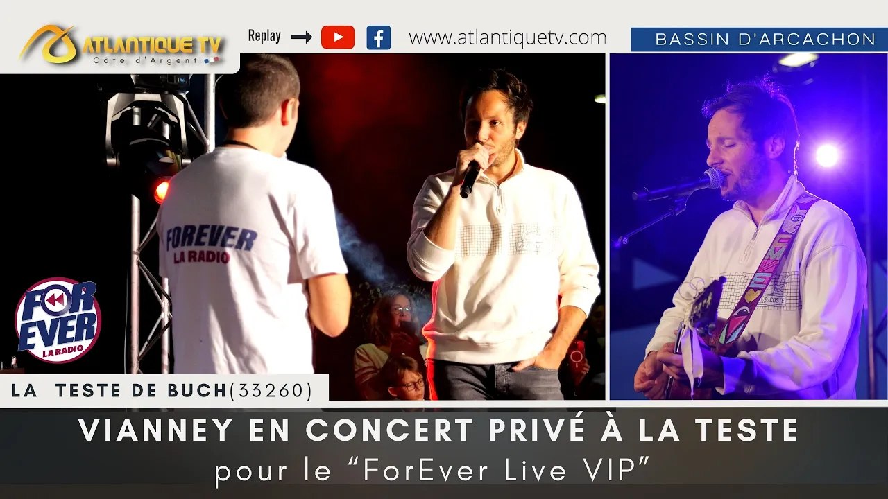 VIANNEY EN CONCERT PRIVÉ À LA TESTE  pour le “ForEver Live VIP”  (By Forever Radio)