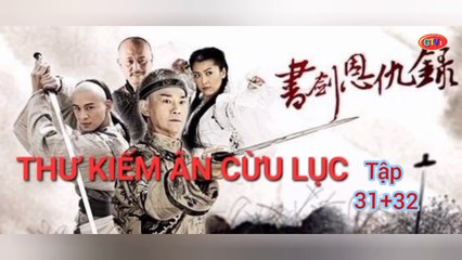 Tập 31 ; 32 | Thư Kiếm Ân Cừu Lục (2009) Lồng Tiếng