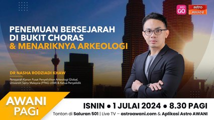 AWANI Pagi: Penemuan bersejarah di Bukit Choras & menariknya arkeologi