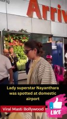 Lady superstar Nayanthara was spotted at domestic airport