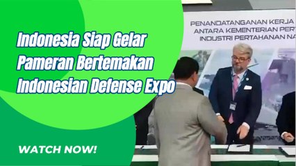 Indonesia Siap Gelar Pameran Yang Bertemakan Indonesia Defense Expo