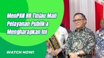 Menpan RB Tinjau Mall Pelayanan Publik Dan Ini Yang Dia Harapkan