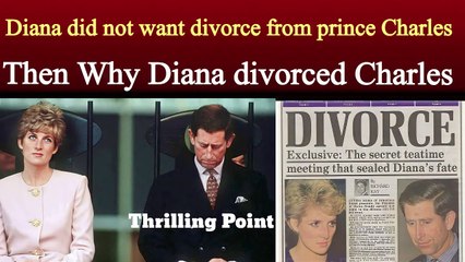 Why Diana divorced Prince Charles | Lady Diana and Prince Charles Divorce | Thrilling Point