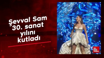 Şevval Sam 30. sanat yılını kutladı