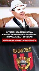 DITUDUH BEA CUKAI BAWA BARANG BRANDED, INDIGO WIRANG BIRAWA ANCAM BONGKAR KASUS KORUPSI BESAR-BESARAN