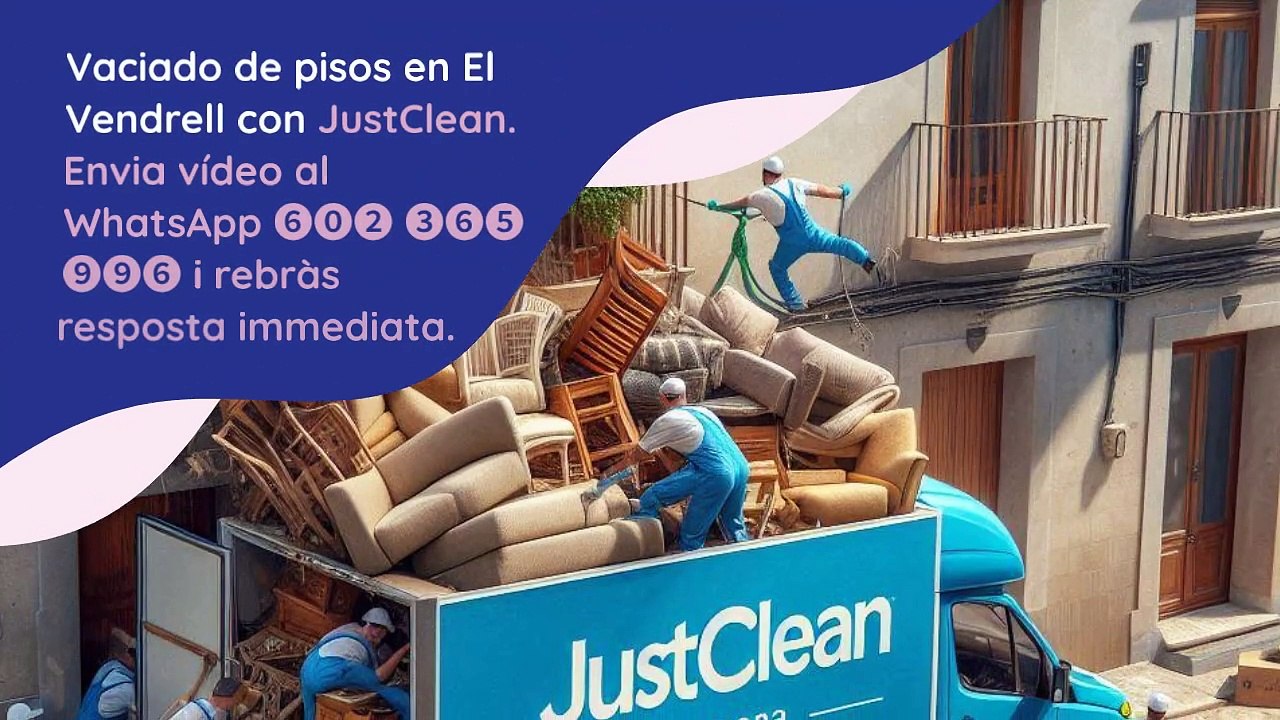 Vaciado de Pisos en El Vendrell en Solo Unas Horas: Deshazte de Muebles Viejos y Enseres con JustClean
