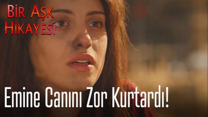 Emine canını zor kurtardı! - Bir Aşk Hikayesi