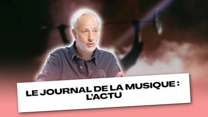 Le Journal de la musique:  l’actu