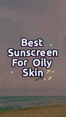 BEST SUNSCREEN FOR OILY SKIN | BEST KOREAN SUNBLOCK FOR OILY SKIN | KOREAN SKINCARE