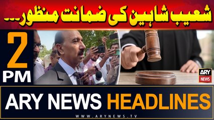 ARY News 2 PM Headlines | 11th September 2024 | Shoaib Shaheen's bail granted