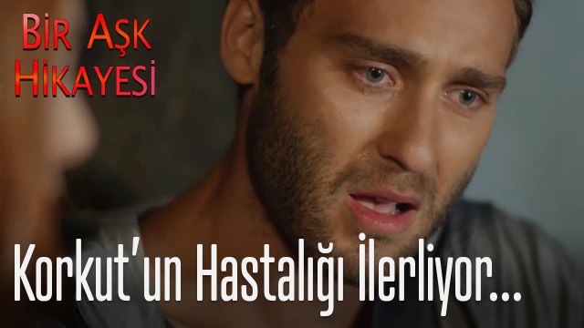Korkut'un hastalığı ilerliyor... - Bir Aşk Hikayesi