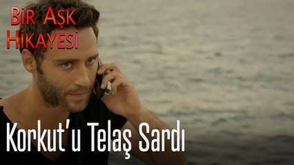 Korkut'u telaş sardı - Bir Aşk Hikayesi