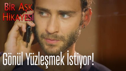 Gönül yüzleşmek istiyor! - Bir Aşk Hikayesi