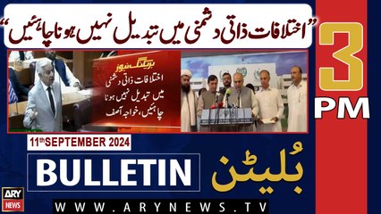 ARY News 3 PM Bulletin | 11th Sep 2024 | Khawaja Asif's Huge Statement