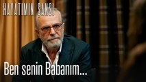 Ben senin babanım... - Hayatımın Şansı