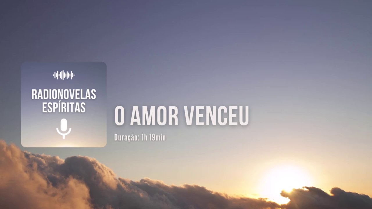 O Amor Venceu - Radionovela Espírita