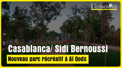 Casablanca/ Sidi Bernoussi : Nouveau parc récréatif à Al Qods