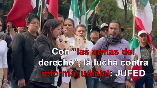 Con las armas del derecho se luchará contra reforma judicial: JUFED
