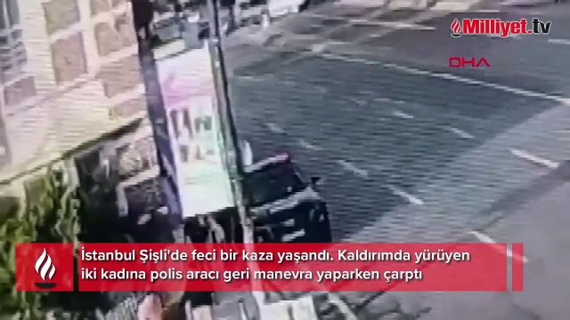 Şişli'de polis aracı kaldırımda yürüyen iki kadına çarptı! Kaza anı kameralara yansıdı