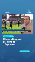 Alistan el ingreso del ganado a Expocruz