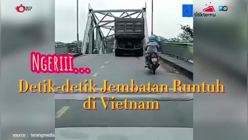 Detik-detik Menegangkan Runtuhnya Sebuah Jembatan Di Vietnam