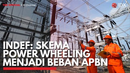 Indef: Skema Power Wheeling Menjadi Beban APBN