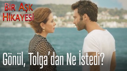 Gönül ,Tolga'dan ne istedi ? - Bir Aşk Hikayesi