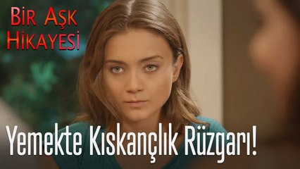 Yemekte kıskançlık rüzgarı! - Bir Aşk Hikayesi
