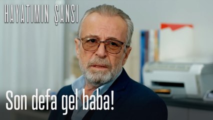 Son defa gel baba! - Hayatımın Şansı