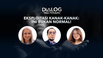 Dialog Tiga Penjuru: Eksploitasi Kanak-Kanak | Ini Bukan Normal!