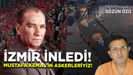 İZMİR İNLEDİ! MUSTAFA KEMAL’İN ASKERLERİYİZ!