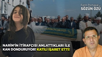 NARİN’İN İTİRAFÇISI ANLATTIKLARI İLE KAN DONDURUYOR! KATİLİ İŞARET ETTİ!