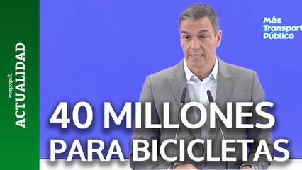 Pedro Sánchez anuncia 40 millones para el uso de bicis