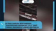 ULTRAS GARUDA BENTANGKAN KANJURUHAN MASSACRE 1312 KETIKA TIMNAS INDONESIA LAWAN ASUTRALIA