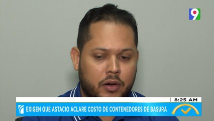 Exigen que Astacio aclare el costo de contenedores de basura| El Despertador