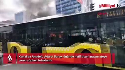 Kartal’da adliye önünde aracını ateşe veren kişi tutuklandı