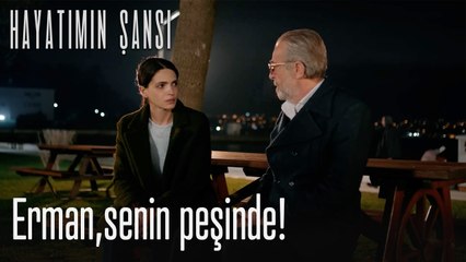 Erman,senin peşinde! - Hayatımın Şansı