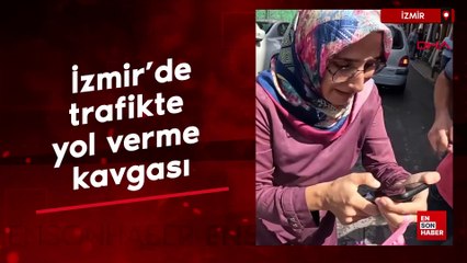 İzmir'de trafikte yol verme kavgası